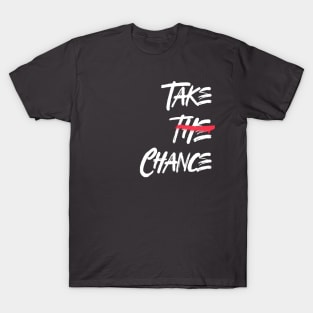 Take The Chance T-Shirt